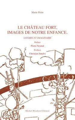 Le château fort, images de notre enfance.