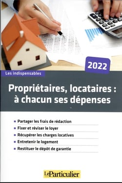 Propriétaires, locataires : à chacun ses dépenses (édition 2022)