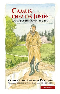 Camus chez les justes : Quinze mois décisifs au Chambon-sur-Lignon
