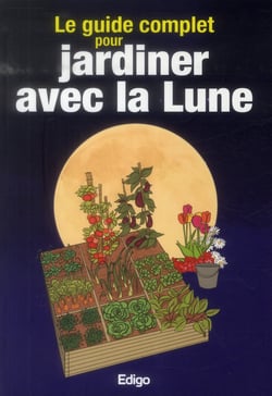 Le Guide Complet Pour Jardiner Avec La Lune