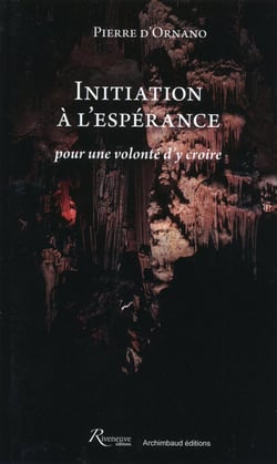 Initiation à l'espérance - pour une volonté d'y croire