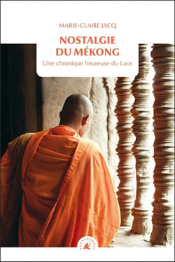 La nostalgie du Mékong - chronique heureuse du Laos