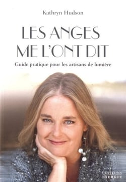 Les anges me l'ont dit... guide pratique pour les artisans de lumière