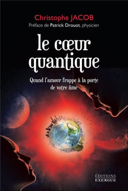 Le coeur quantique - quand l'amour frappe à la porte de votre âme