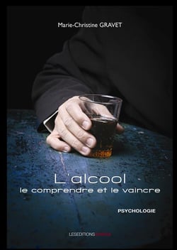 L'alcool, le comprendre et le vaincre