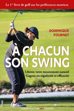 À chacun son swing - libérez votre mouvement naturel, gagnez en régularité et efficacité