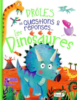 Drôles de questions & réponses... : les dinosaures