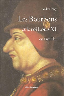 Les Bourbons et le roi Louis XI en famille