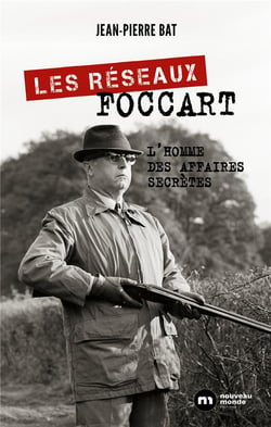Les réseaux Foccart - l'homme des affaires secrètes