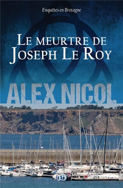Enquêtes en Bretagne Tome 14 : Le meurtre de Joseph Le Roy