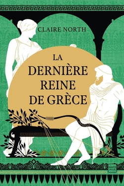Le chant des déesses Tome 3 : La Dernière Reine de Grèce