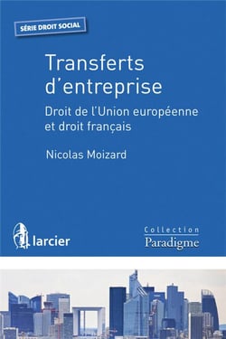 Transfert d'entreprises - droit de l'Union européenne et droit français