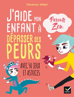 J'aide mon enfant à surmonter ses peurs - avec 50 jeux et astuces
