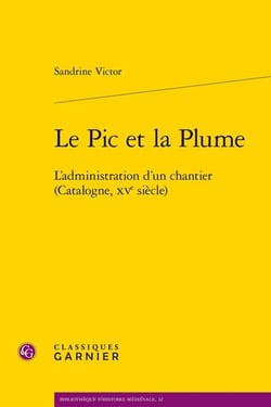 Le pic et la plume : l'administration d'un chantier (Catalogne, XVe siècle)