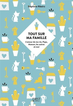 Tout sur ma famille - l'amour de ma vie, papa, maman, les autres et moi