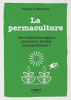 La permaculture - une méthode écologie, productive, durable et autosuffisante !
