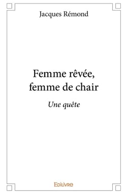 Femme rêvée, femme de chair : Une quête