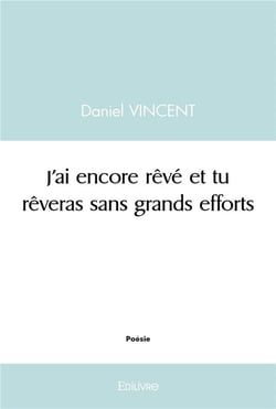 J'ai encore rêvé et tu rêveras sans grands efforts