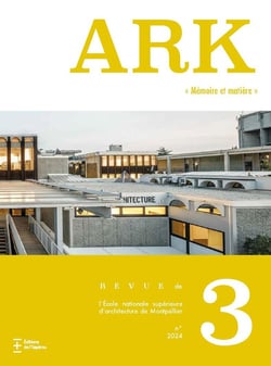 Ark n°3 "Mémoire et matière" : Revue de l'école nationale supérieure d'architecture de Montpellier