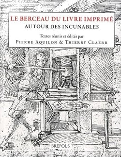 Études renaissantes Tome 5 : le berceau du livre imprimé : autour des incunables