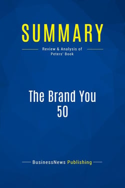 Summary: The Brand You 50 : Review and Analysis of Peters' Book