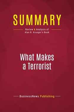 Summary: What Makes a Terrorist : Review and Analysis of Alan B. Krueger's Book