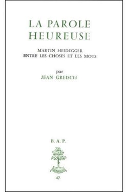 Bap n47 - la parole heureuse - martin heideggerentre les choses et les mots
