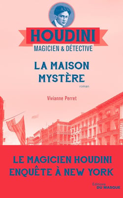 Houdini, magicien & détective Tome 4 : la maison mystère