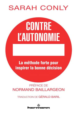 Contre l'autonomie : La méthode forte pour inspirer la bonne décision