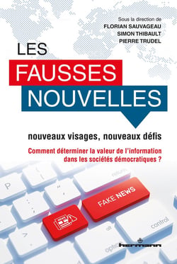 Les fausses nouvelles : nouveaux visages, nouveaux défis
