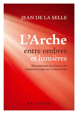 L'arche entre ombres et lumières : une histoire de l'aventure communautaire de la fondation