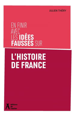 En finir avec les idées fausses sur l'histoire de France