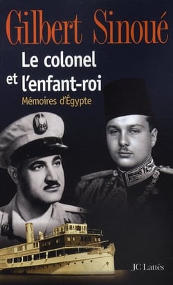 Le colonel et l'enfant-roi - mémoires d'Egypte