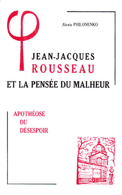 Jean-Jacques Rousseau et la pensée du malheur : III.Apothéose du désespoir