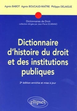 Dictionnaire d'histoire du droit et des institutions publiques. 2e édition