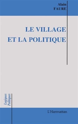 Le village et la politique : Essais sur les maires ruraux en action