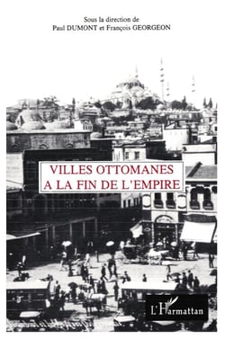 Villes ottomanes a la fin de l'empire
