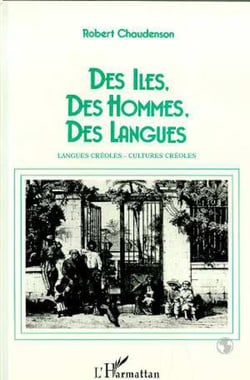 Des iles, des hommes, des langues - langues creoles, cultures creoles
