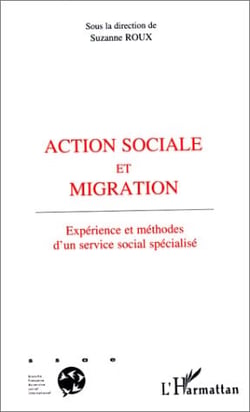 Action sociale et migration - experience et methodes d un service social specialise