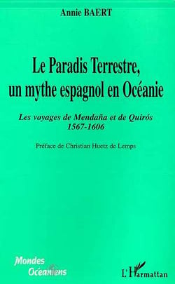 Le paradis terrestre, un mythe espagnol en Océanie - les voyages de Mendana et de Quiro 1567-1606
