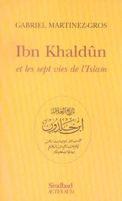 Ibn khaldun et les sept vies de l'islam