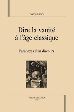 Dire la vanité à l'âge classique - paradoxes d'un discours