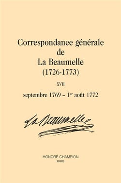 Correspondance générale de La Beaumelle (1726-1773)  Tome 17 : septembre 1769 - 1er août 1772
