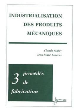 Industrialisation des produits mécaniques - Tome 3 : procédés de fabrication