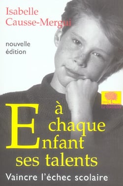 À chaque enfant ses talents : Vaincre l'échec scolaire