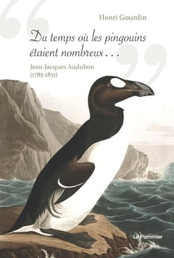 Du temps où les pingouins étaient nombreux... Jean-Jacques Audubon (1785-1851)