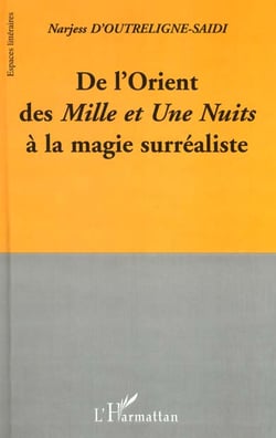 DE L'ORIENT DES MILLE ET UNE NUITS A LA MAGIE SURREALISTE