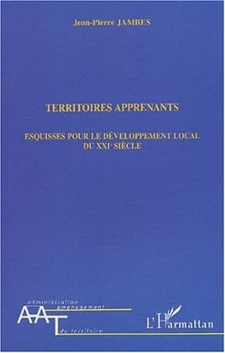 TERRITOIRES APPRENANTS : Esquisses pour le développement local du XXIe siècle