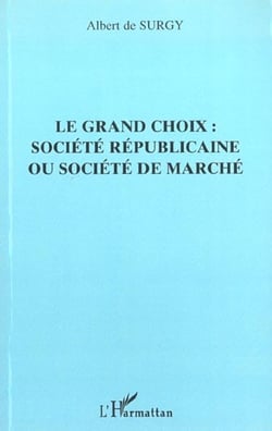 Le grand choix : societe republicaine ou societe de marche