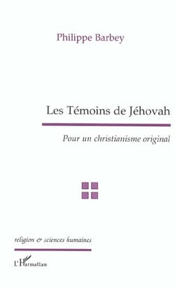 Les témoins de Jehovah : Pour un christianisme original